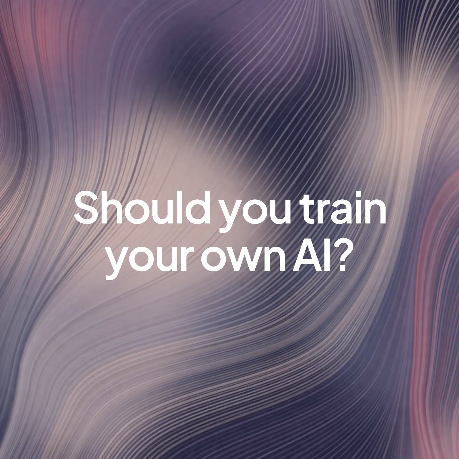 A painted purple background with the words "Should you train your own AI?" in the centre