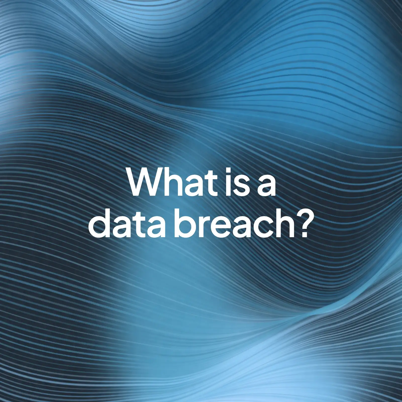 A painted blue flowing background with the words "What is a data breach?" in the centre