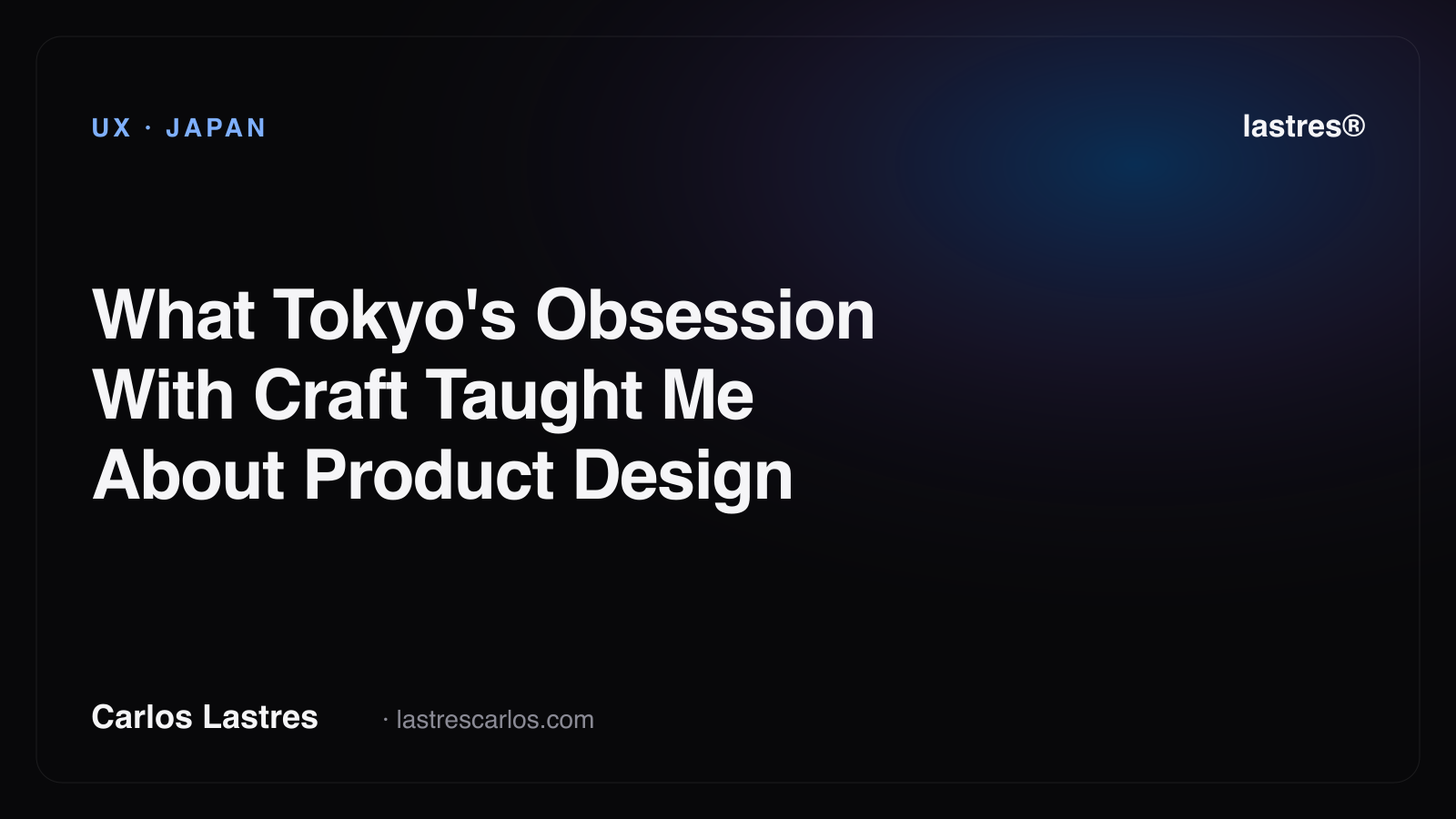 What Tokyo's Obsession With Craft Taught Me About Product Design