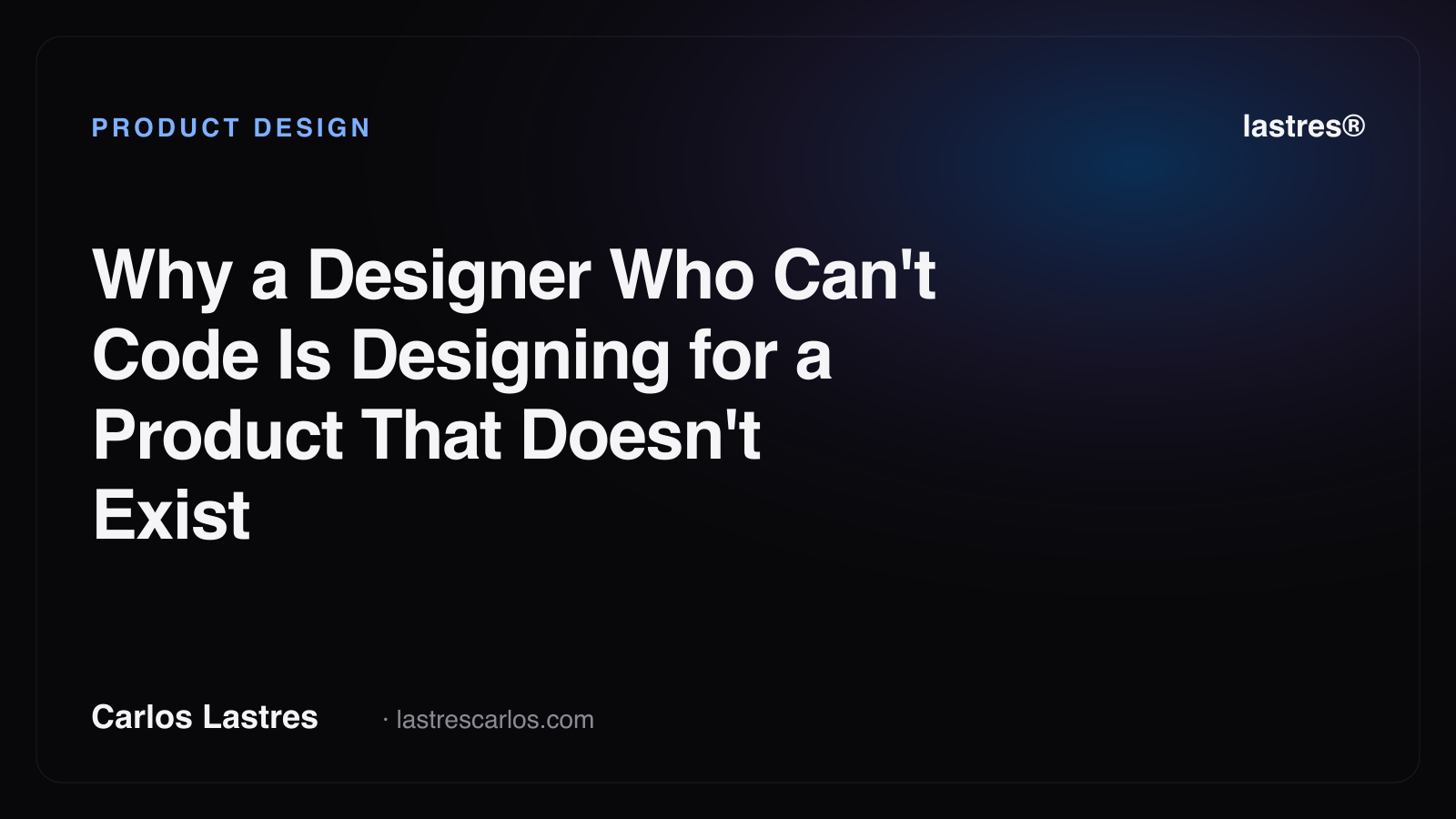 Why a Designer Who Can't Code Is Designing for a Product That Doesn't Exist
