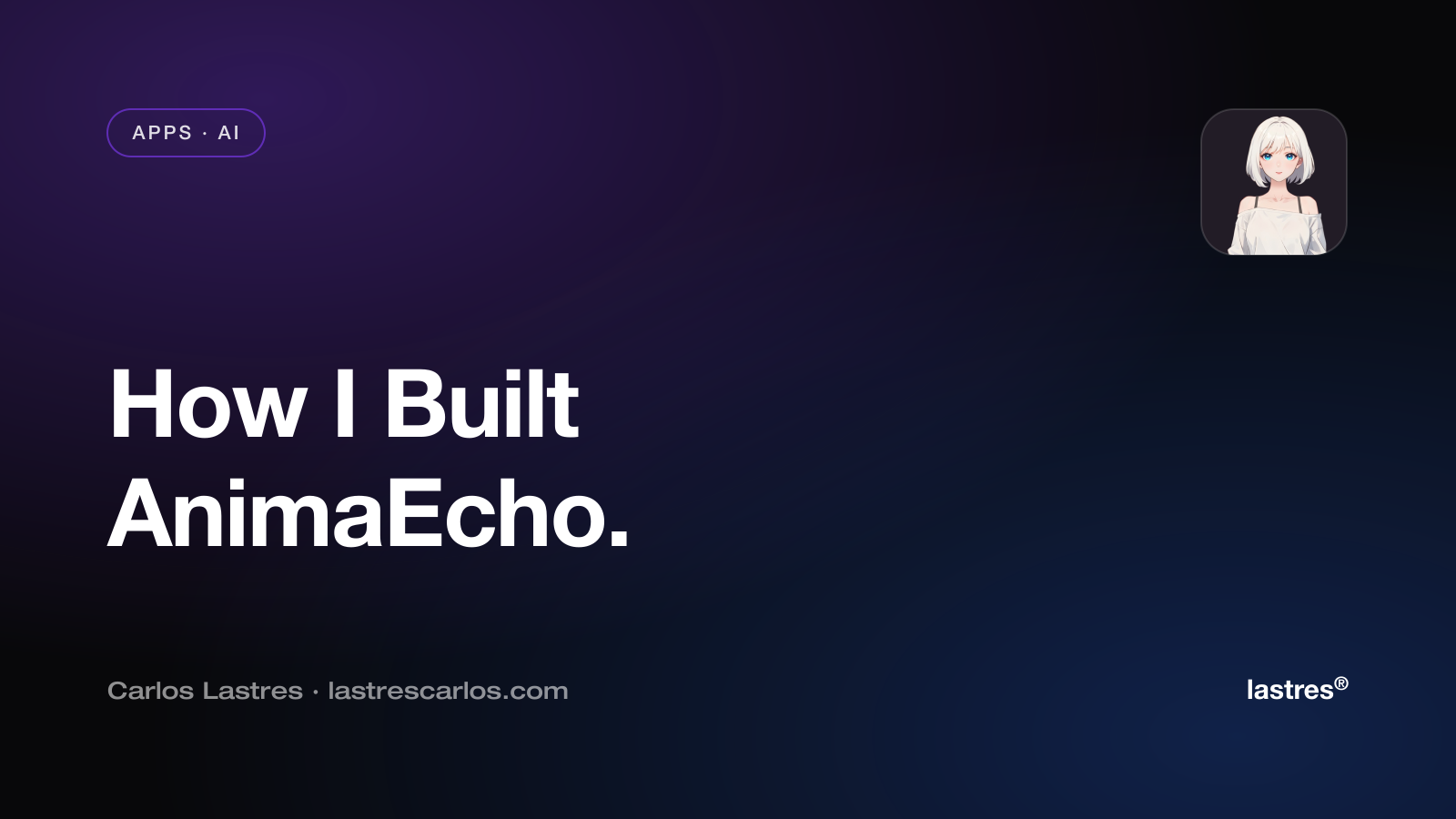 How I Built AnimaEcho, an AI Companion That Talks Back in Real Time