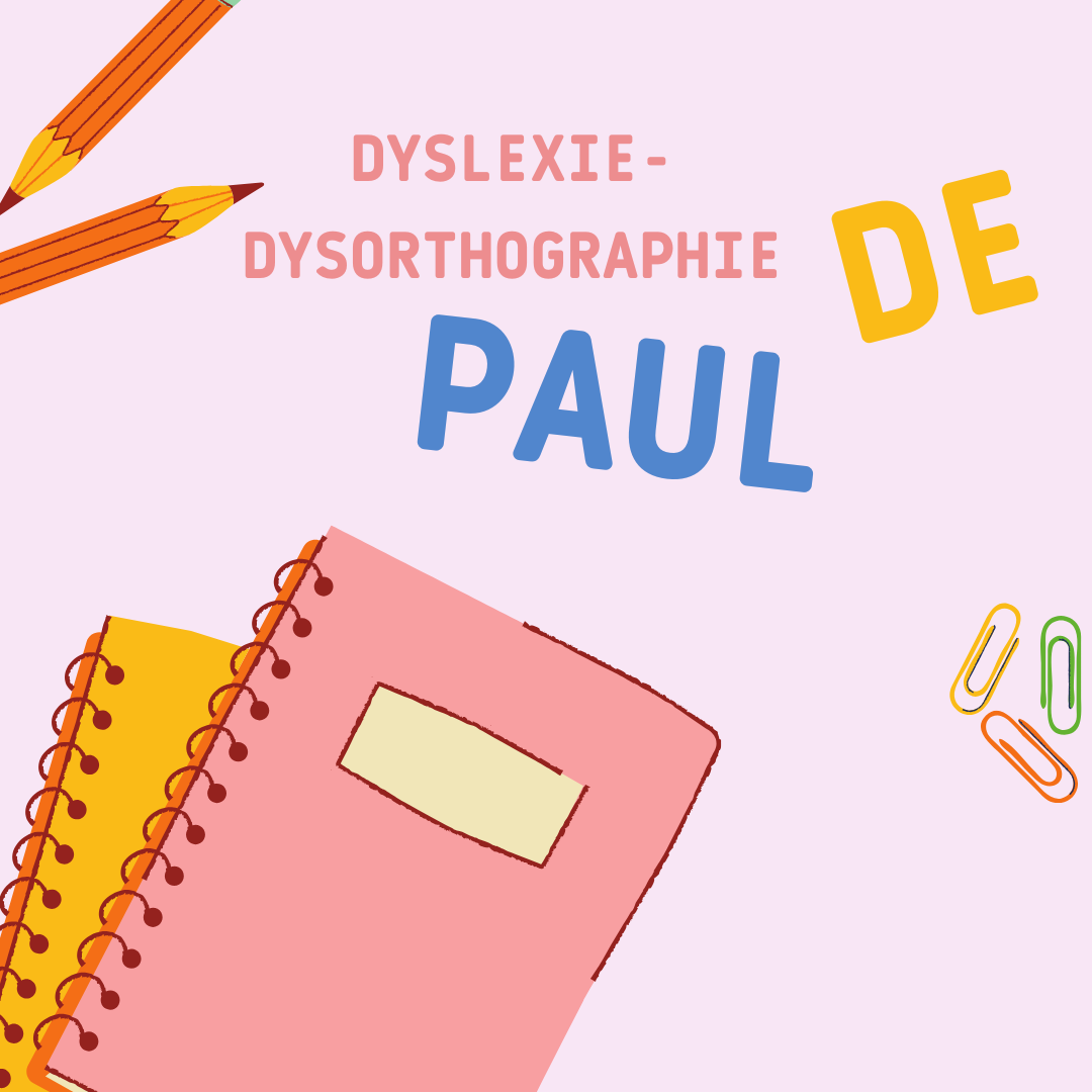 La dyslexie dysorthographie de Paul 