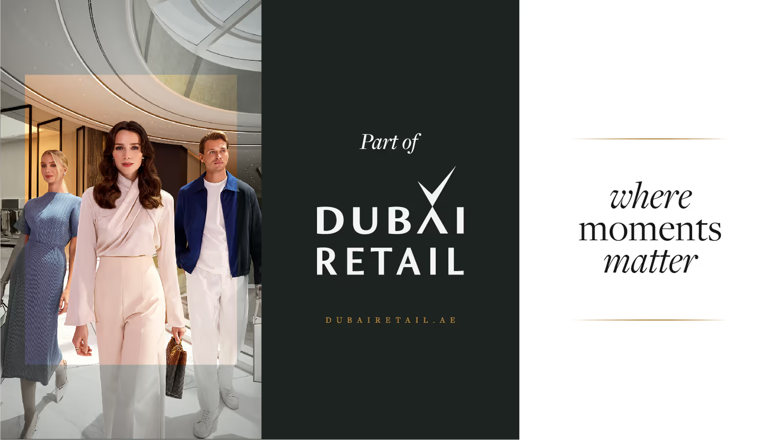 Three stylishly dressed people walking confidently inside a modern shopping mall, next to text reading 'Part of Dubai Retail' and 'where moments matter'.