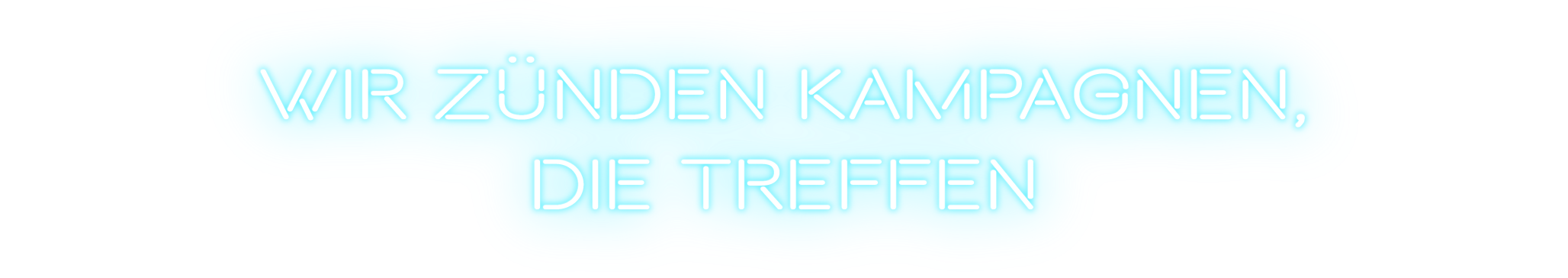 Wir zünden Kampagnen die treffen