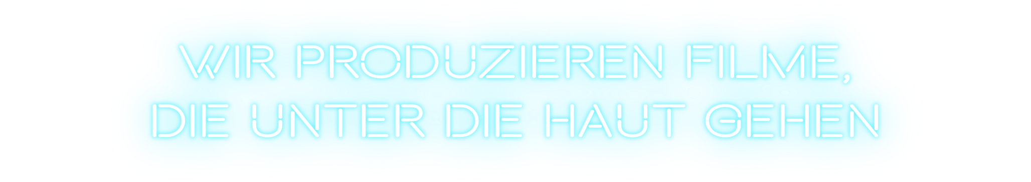 Wir produzieren Filme die unter die Haut gehen
