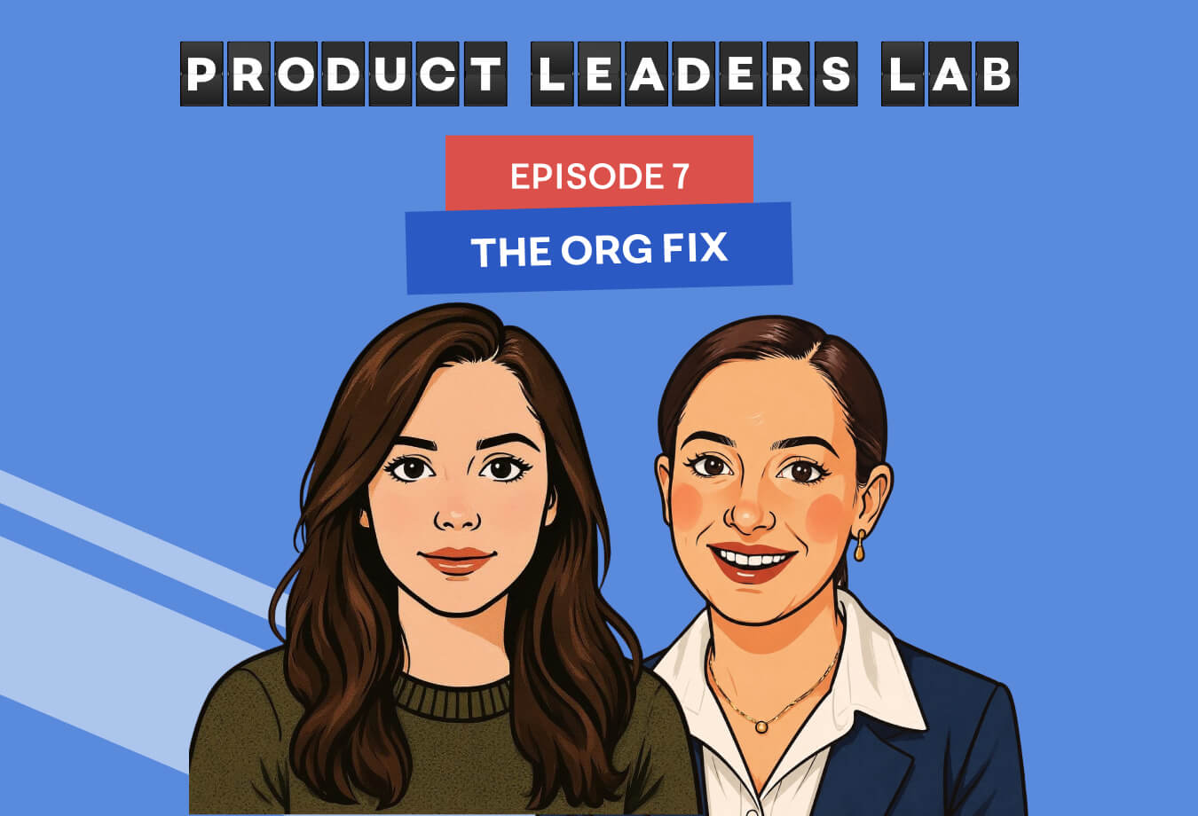 Episode 7: The product org fix