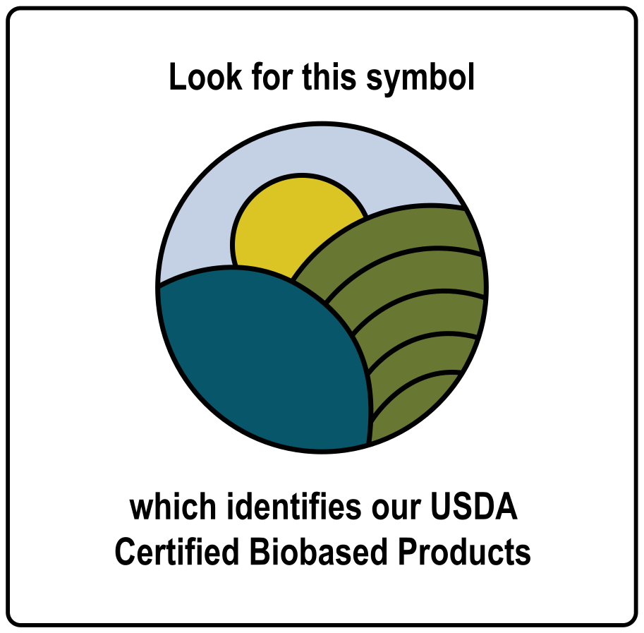 Look for this symbol, which identifies our USDA Certified Biobased Products