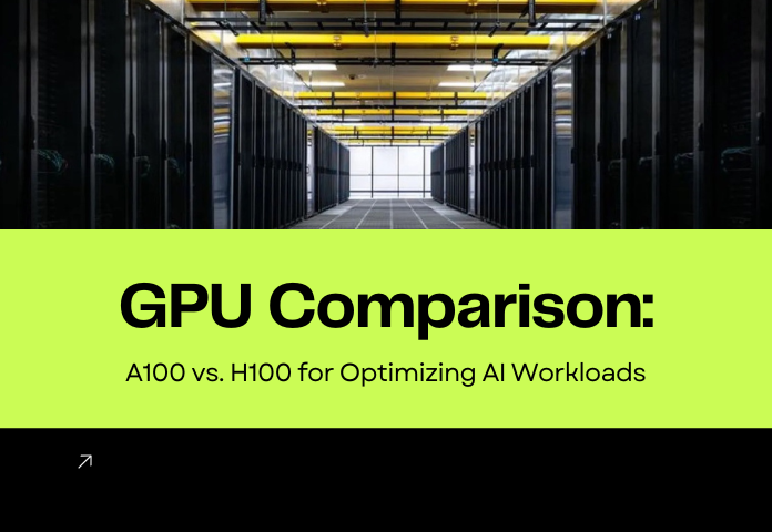NVIDIA GPUs: Comparing A100 vs H100 for Optimizing AI Workloads
