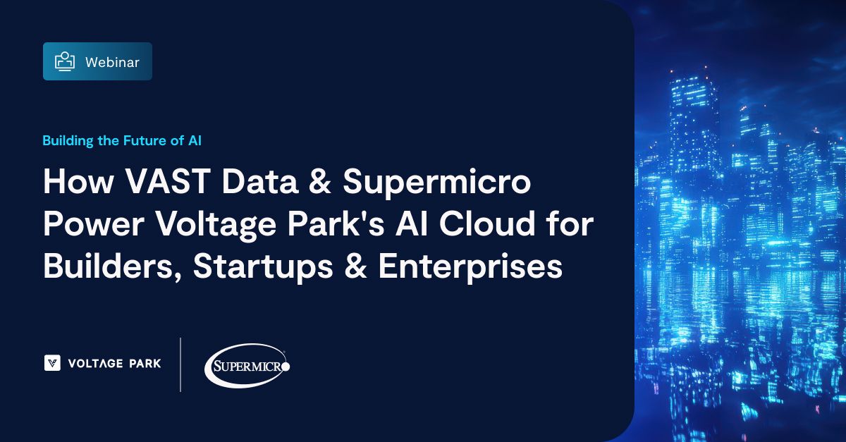 How VAST Data & Supermicro Power Voltage Park's AI Cloud for Builders, Startups & Enterprises