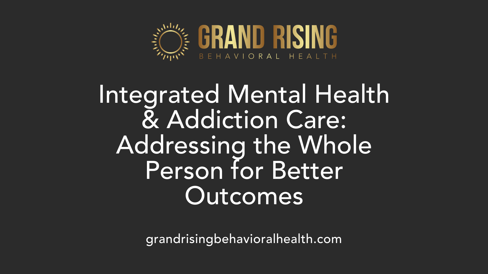 Integrated Mental Health &amp; Addiction Care: Addressing the Whole Person for Better Outcomes