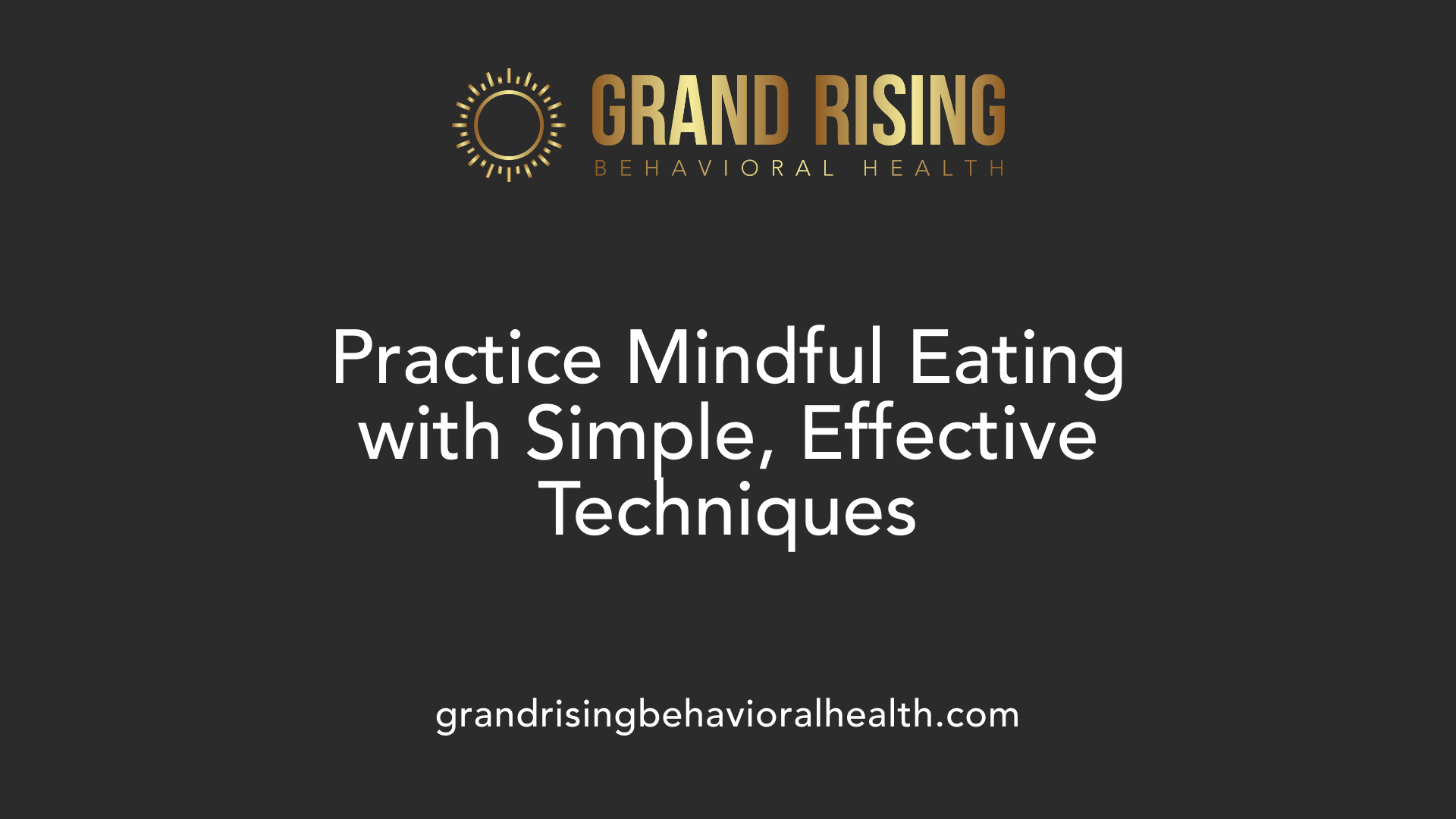 Practice Mindful Eating with Simple, Effective Techniques