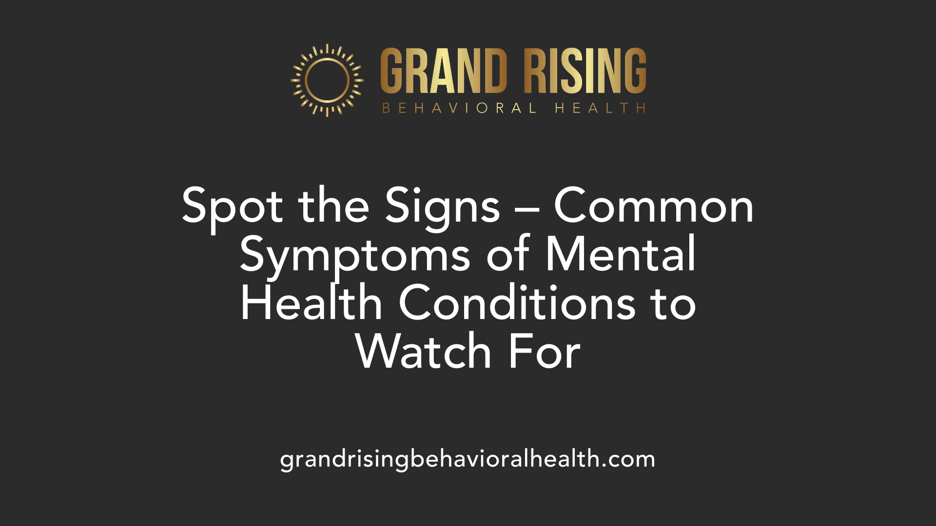Spot the Signs – Common Symptoms of Mental Health Conditions to Watch For