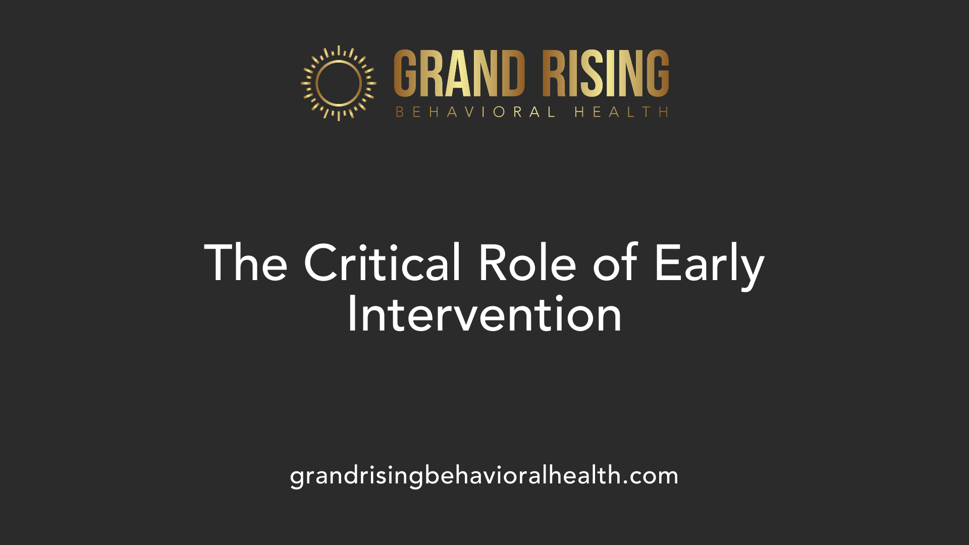 The Critical Role of Early Intervention