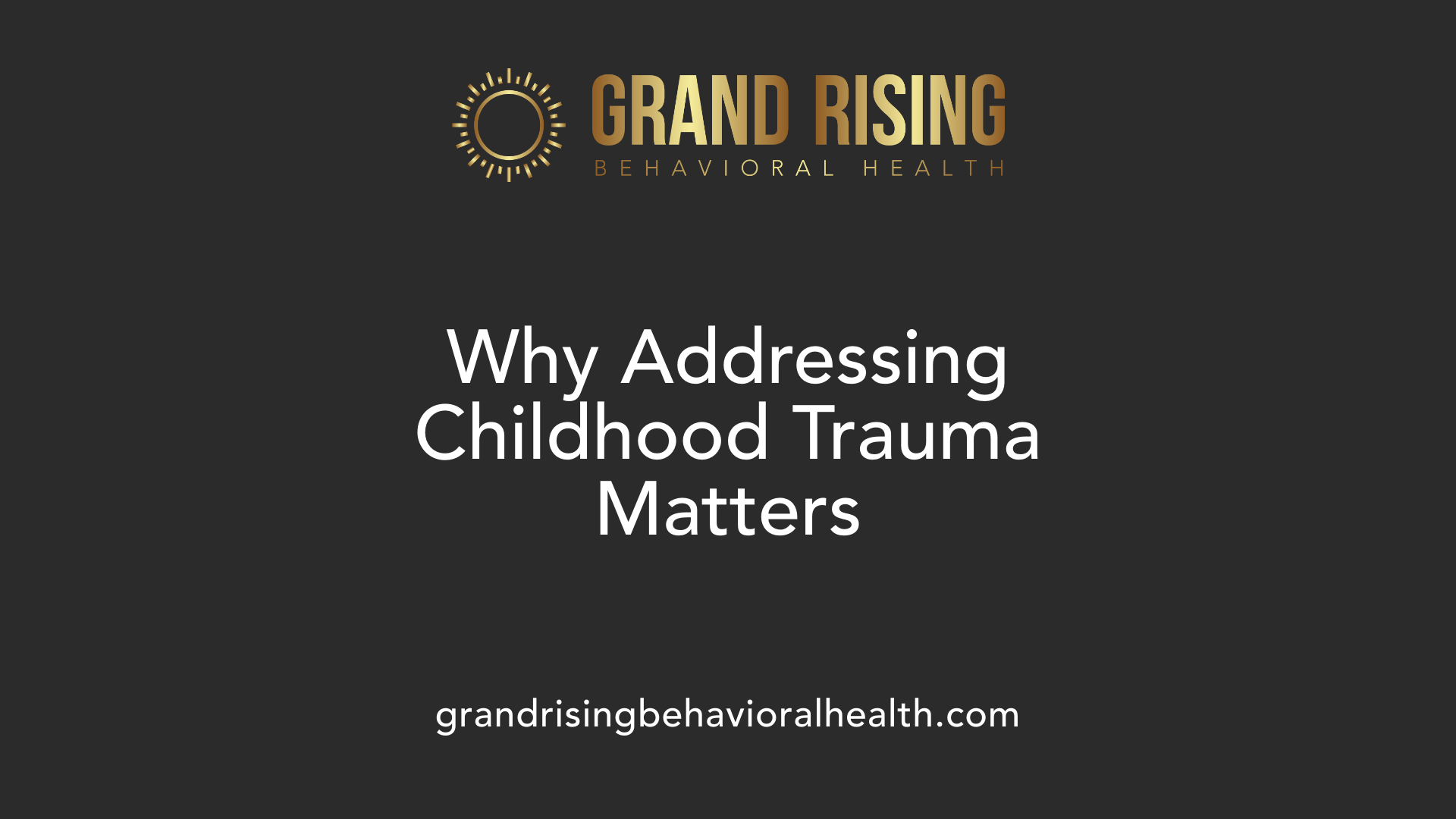 Why Addressing Childhood Trauma Matters