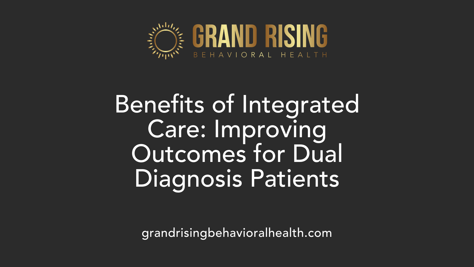 Benefits of Integrated Care: Improving Outcomes for Dual Diagnosis Patients