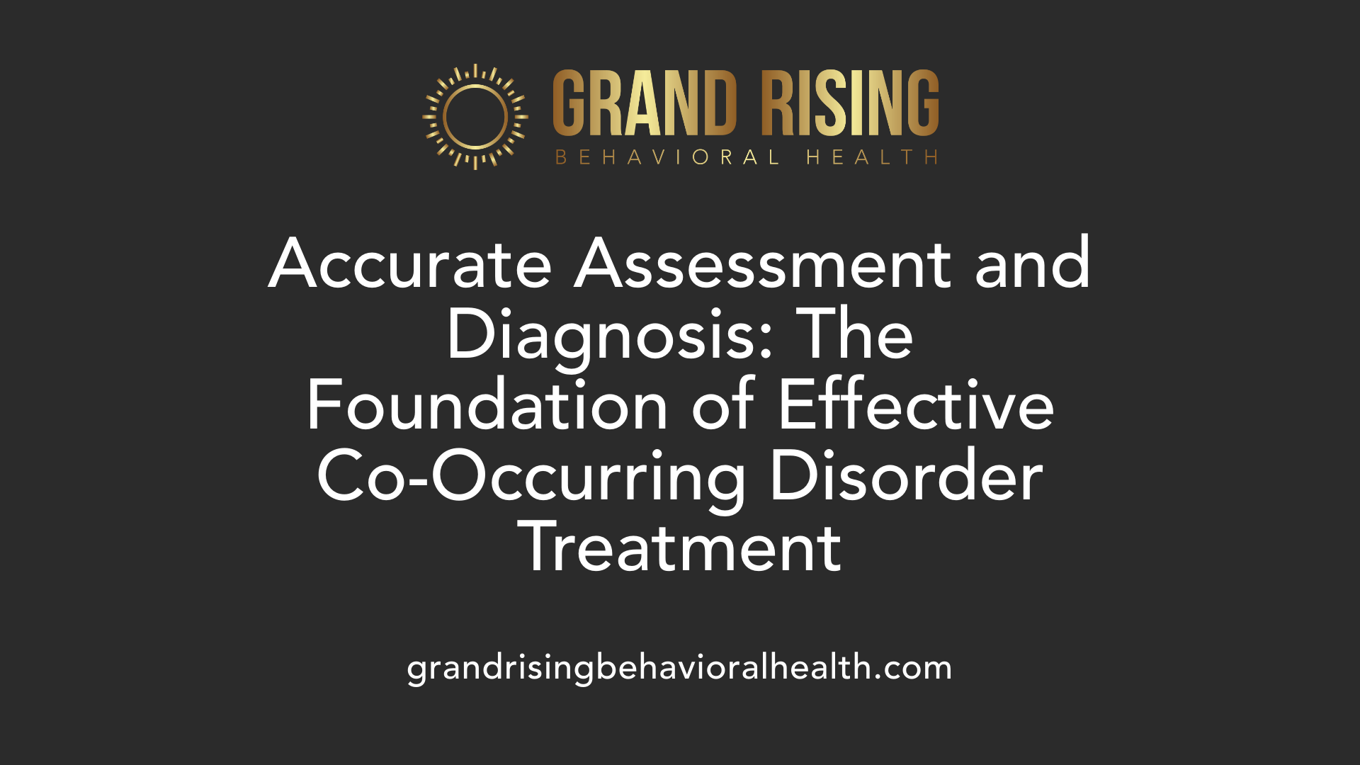 Accurate Assessment and Diagnosis: The Foundation of Effective Co-Occurring Disorder Treatment