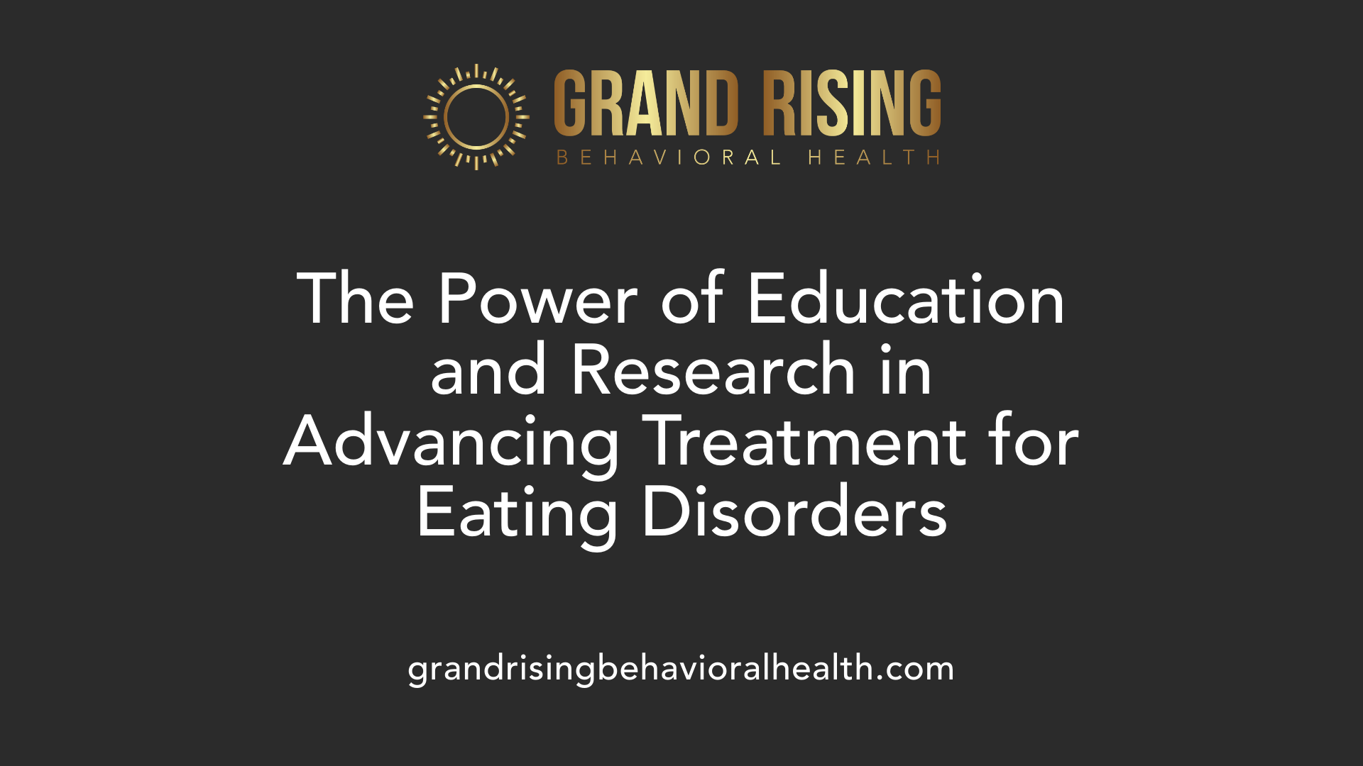 The Power of Education and Research in Advancing Treatment for Eating Disorders