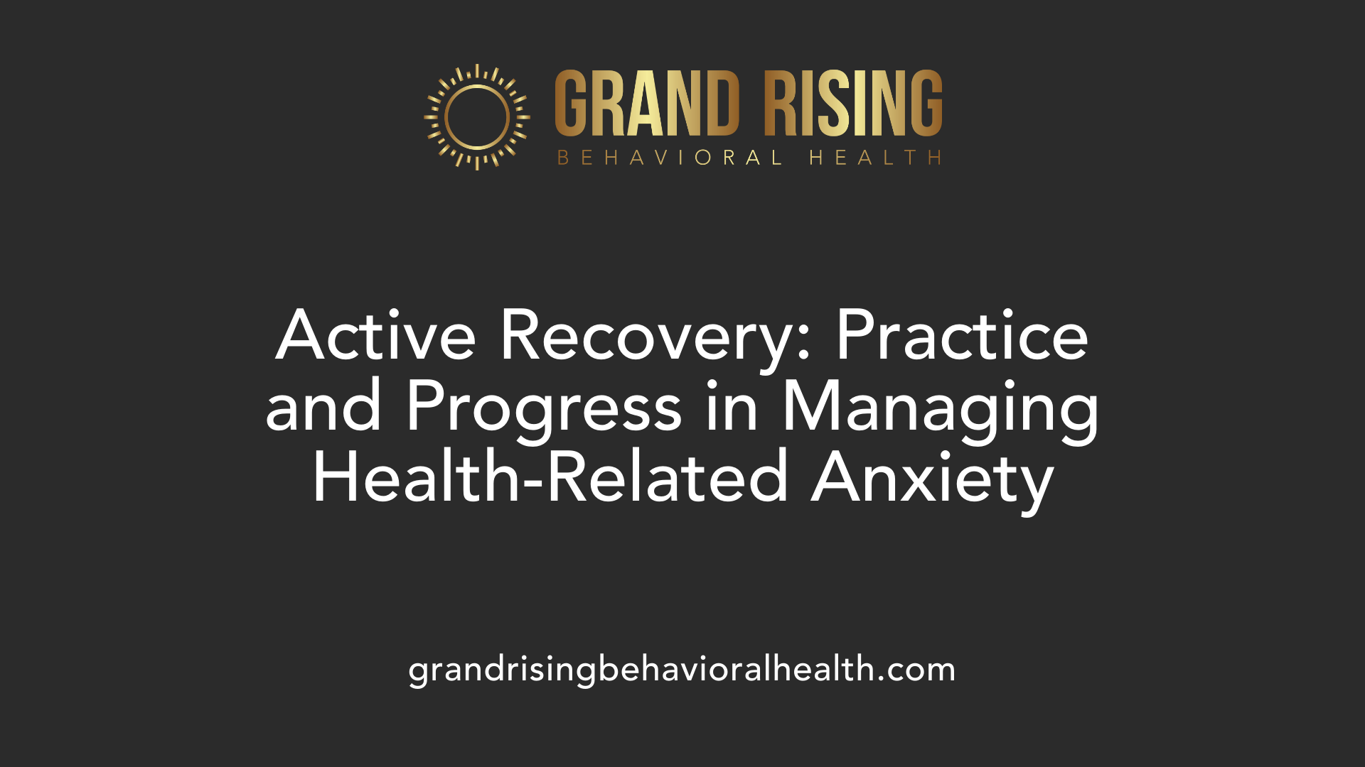Active Recovery: Practice and Progress in Managing Health-Related Anxiety