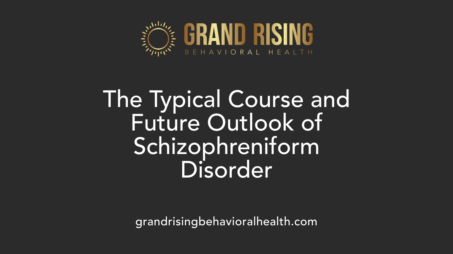 The Typical Course and Future Outlook of Schizophreniform Disorder
