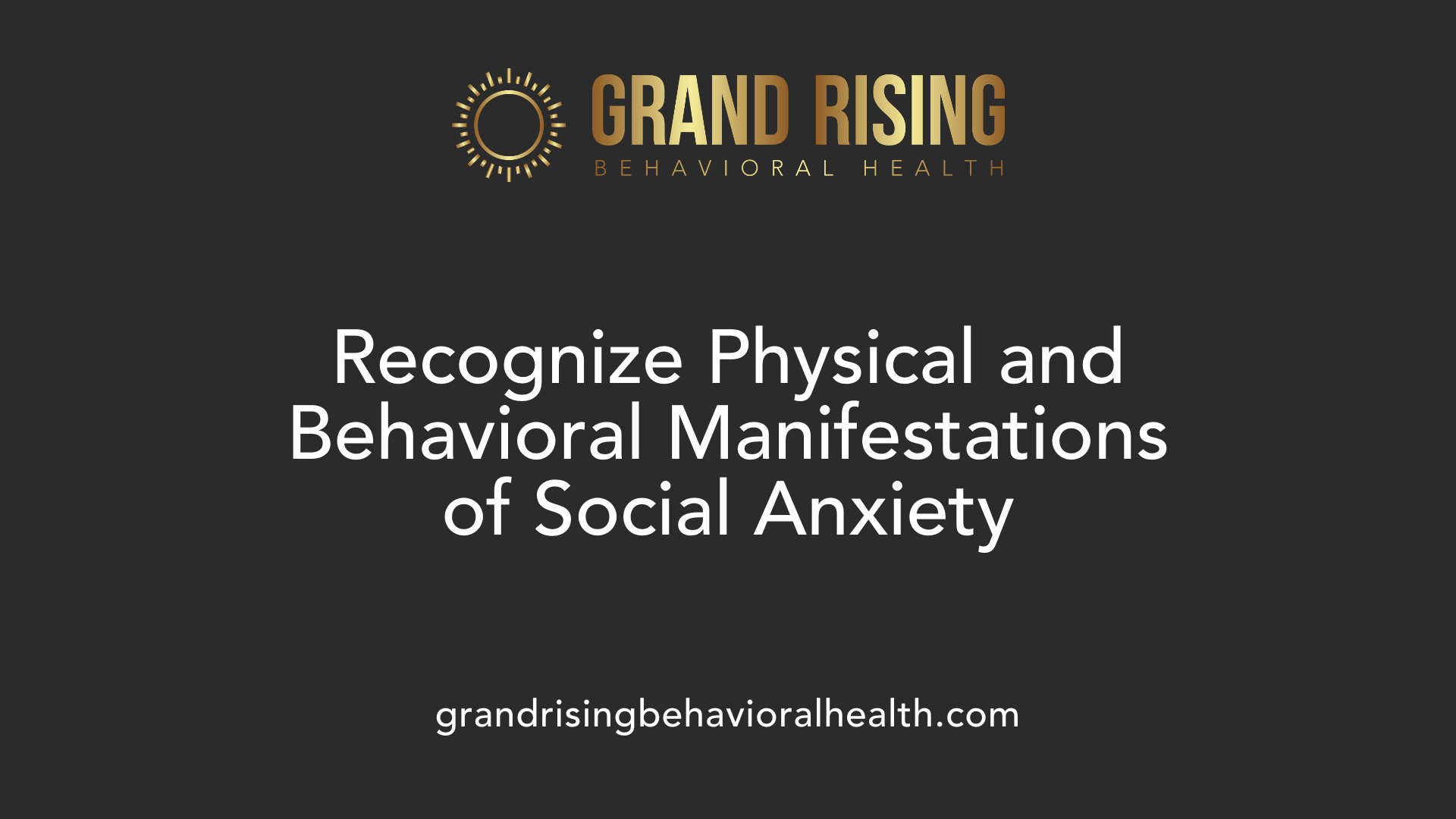 Recognize Physical and Behavioral Manifestations of Social Anxiety
