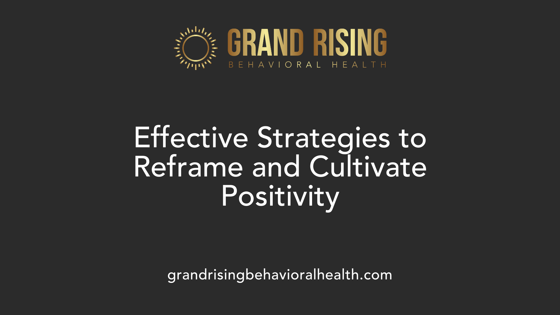 Effective Strategies to Reframe and Cultivate Positivity