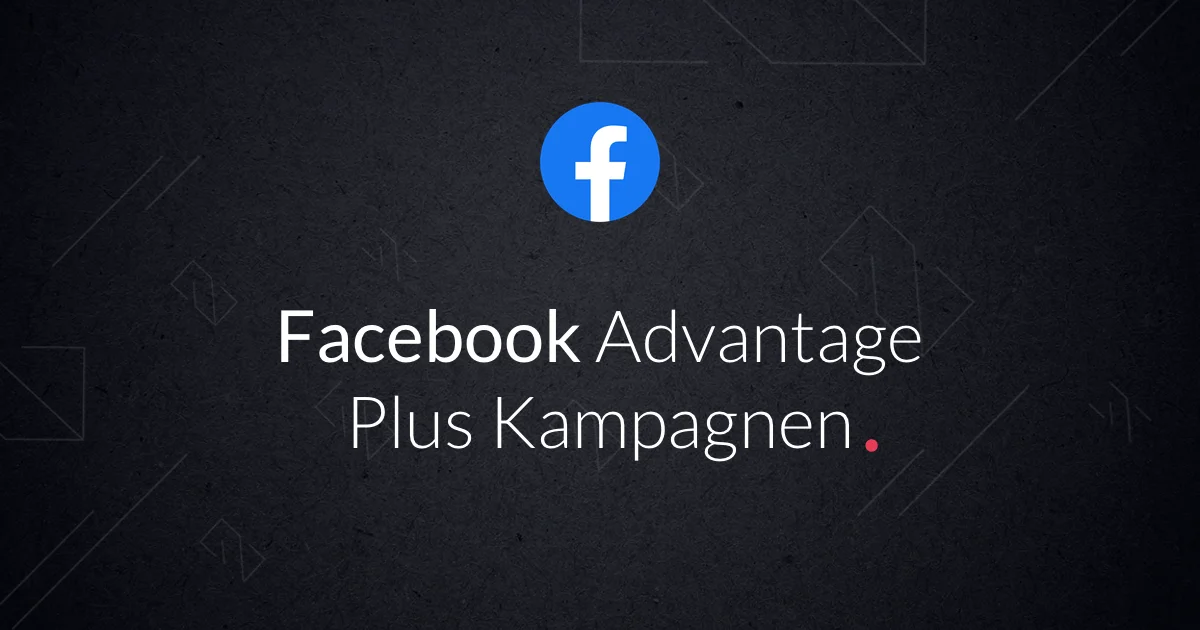 Facebook Advantage Plus Kampagnenerstellung
