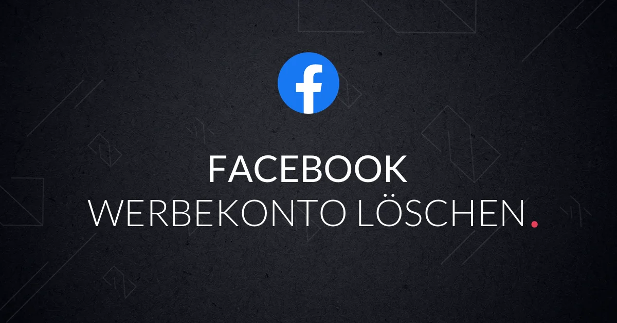 Facebook Werbekonto löschen