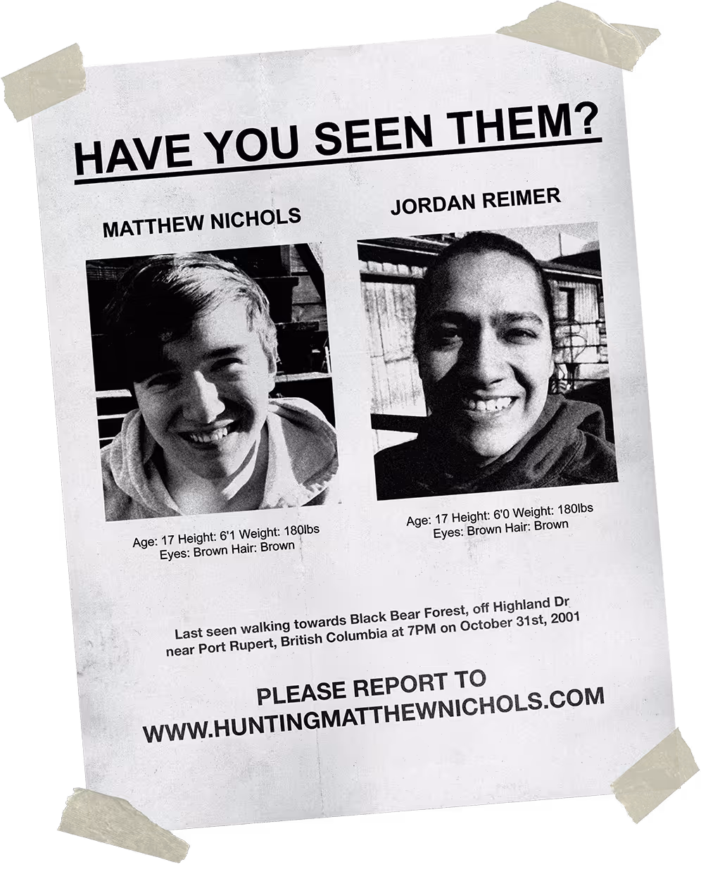Vancouver Island Police missing poster for Matthew Nichols, 17, 6'1, 180 lbs, brown hair and eyes; and Jordan Reimer, 17, 6'0, 180 lbs, brown hair and eyes, last seen near Port Rupert, British Columbia on October 31, 2001.