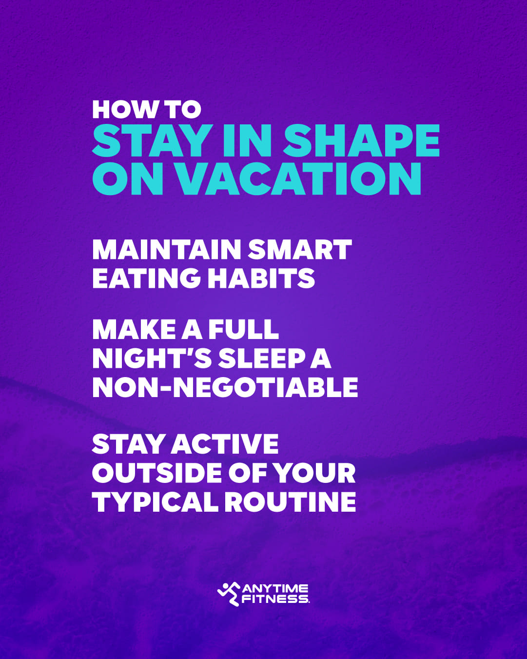 This graphic is purple with tips about how to stay in shape on vacation from Anytime Fitness, including smart eating habits, sleep, and staying active.