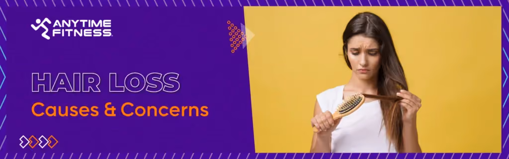 An Anytime Fitness banner titled "HAIR LOSS Causes & Concerns." On the right, a woman looks concerned while examining hair strands in her hairbrush against a bright yellow background.