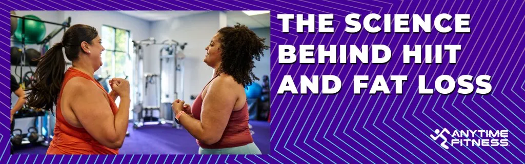 An Anytime Fitness banner titled "THE SCIENCE BEHIND HIIT AND FAT LOSS." The left side shows two women smiling and talking during a workout in a gym equipped with various training gear and machines.
