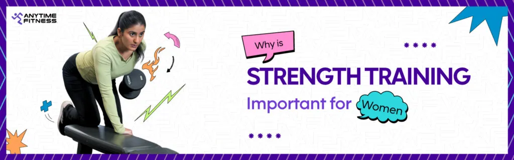 An Anytime Fitness banner titled "Why is Strength Training Important for Women." The left side features a woman in athletic wear performing a single-arm dumbbell row on a weight bench, surrounded by colorful comic-style graphics like lightning bolts and flames.