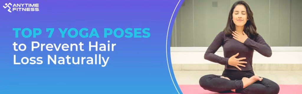 An Anytime Fitness banner titled "TOP 7 YOGA POSES to Prevent Hair Loss Naturally." The right side features a woman in a black athletic outfit sitting in a meditative lotus pose on a pink mat, practicing mindful breathing with her eyes closed.