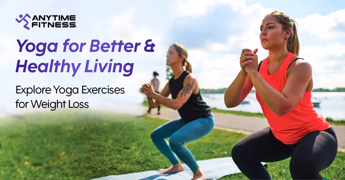Yoga for better and healthy living — yoga exercises for weight loss at Anytime Fitness India