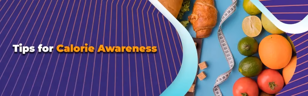 Practical tips for calorie awareness to support a healthy and balanced diet