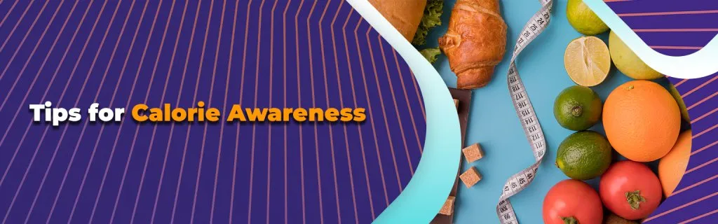 Practical tips for calorie awareness to support a healthy and balanced diet