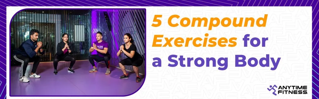 5 compound exercises for a stronger body — squats, deadlifts, bench press, overhead press and pull-ups