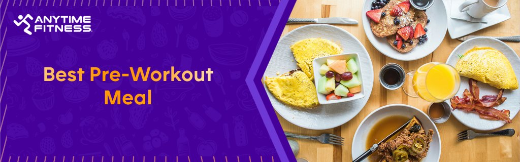 Best pre-workout meal options to fuel your training session