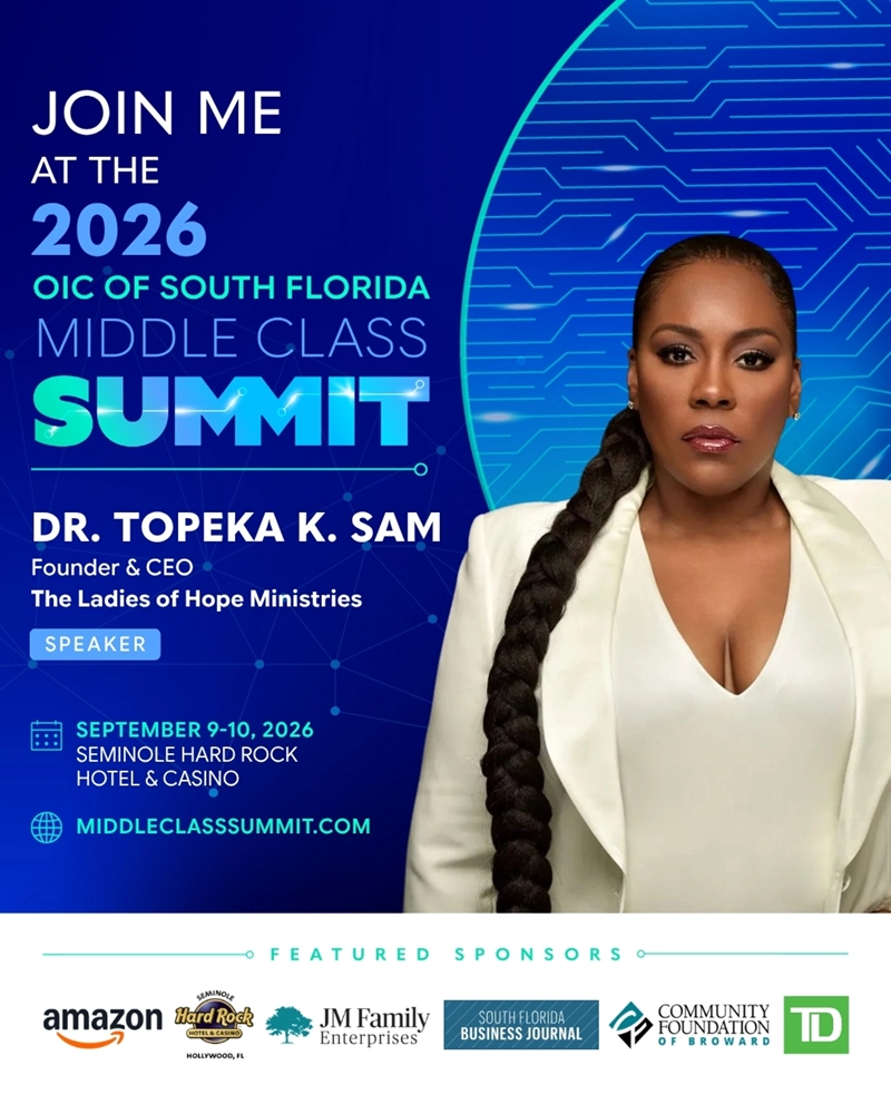 Join me at the 2026 OIC of South Florida Middle Class Summit. Dr. Topeka K. Sam, Founder and CEO, The Ladies of Hope Ministries, speaker. September 9-10, 2026, Seminole Hard Rock Hotel & Casino.