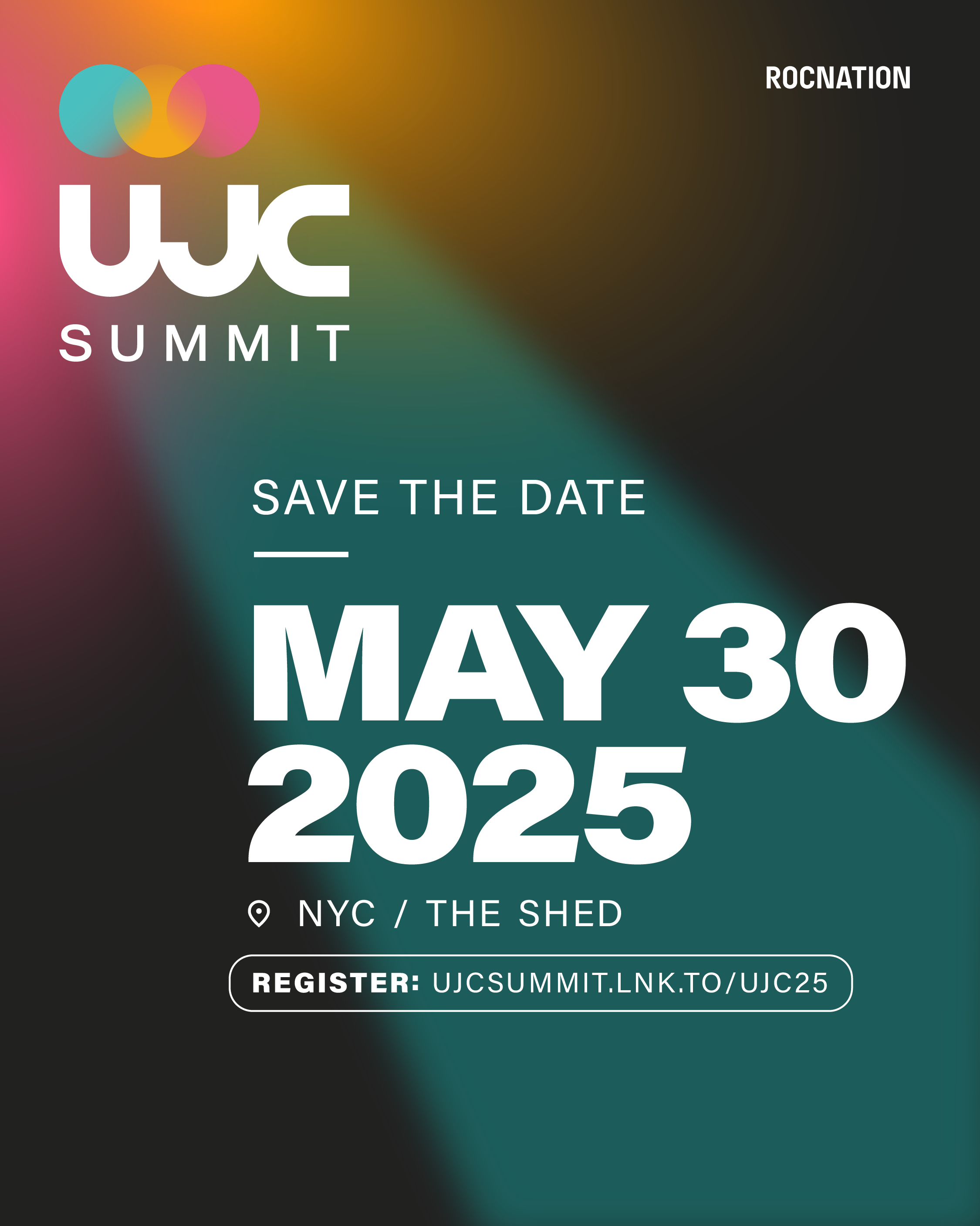 UJC Summit, Roc Nation. Save the date, May 30, 2025, NYC at The Shed.
