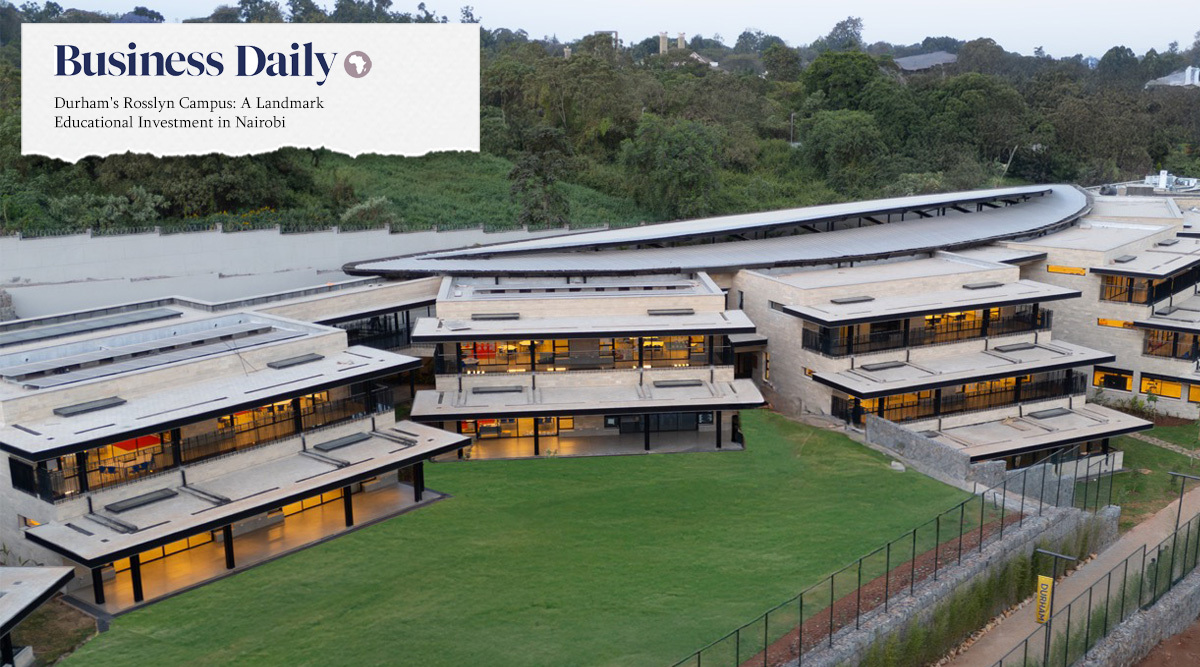 Durham's Rosslyn Campus: A Landmark Educational Investment in Nairobi