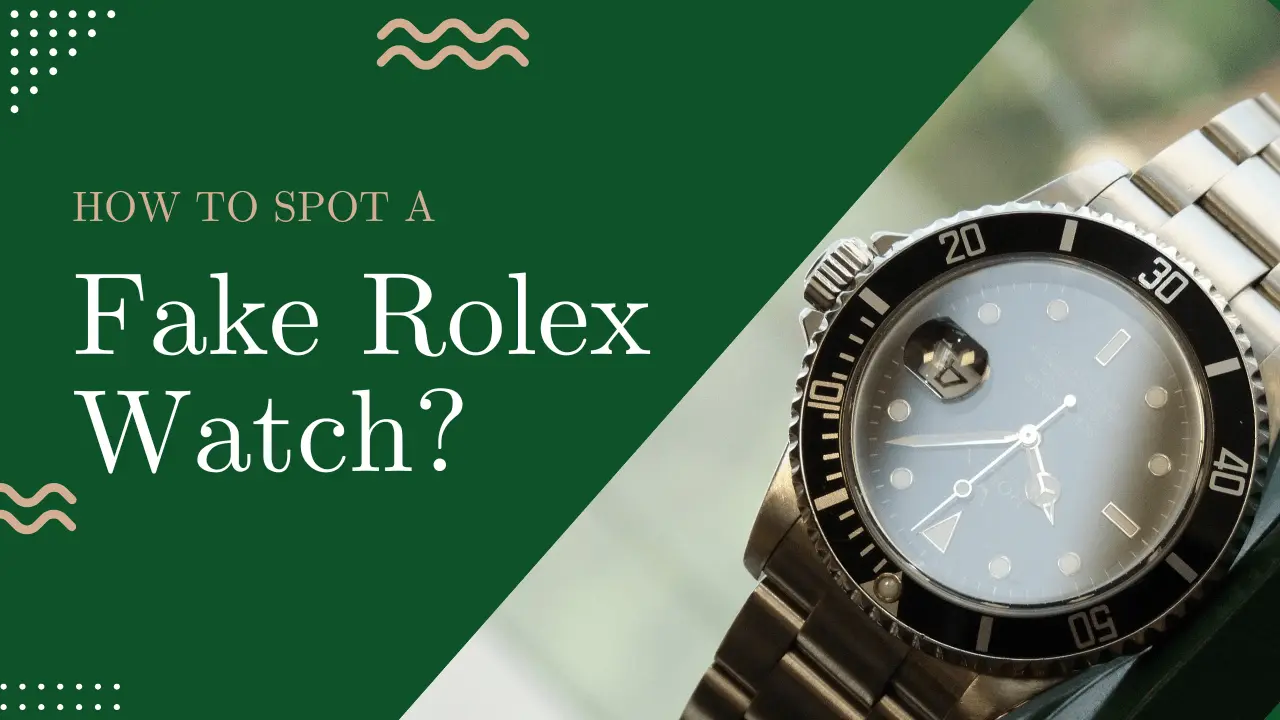how to spot a fake rolex watch