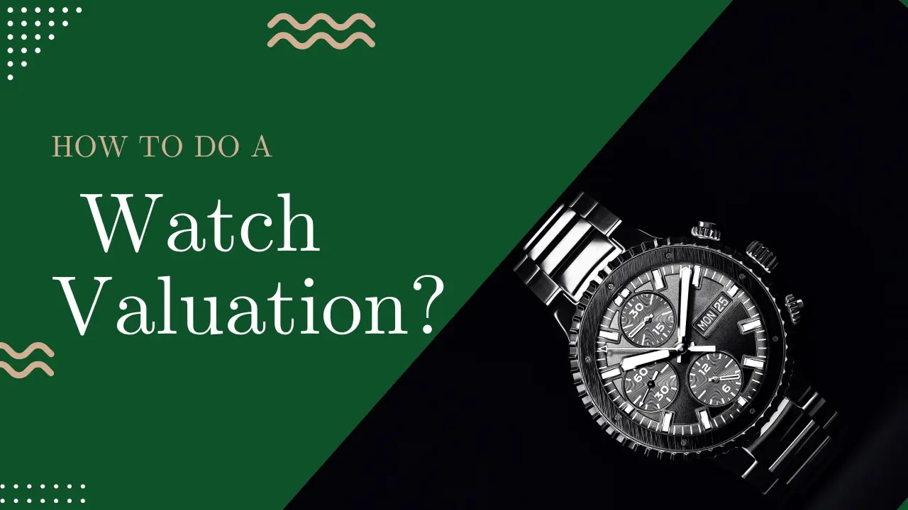how to do a watch valuation
