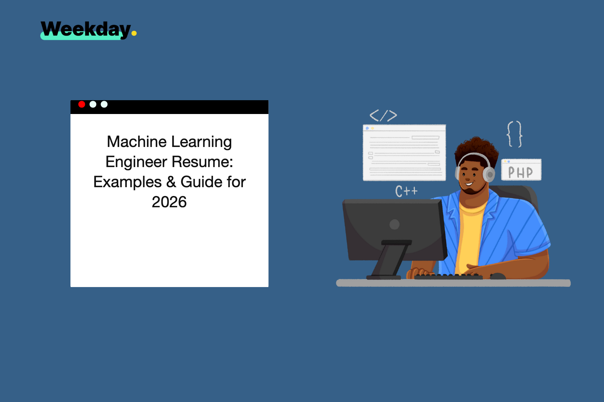 Machine Learning Engineer Resume: Examples & Guide for 2026