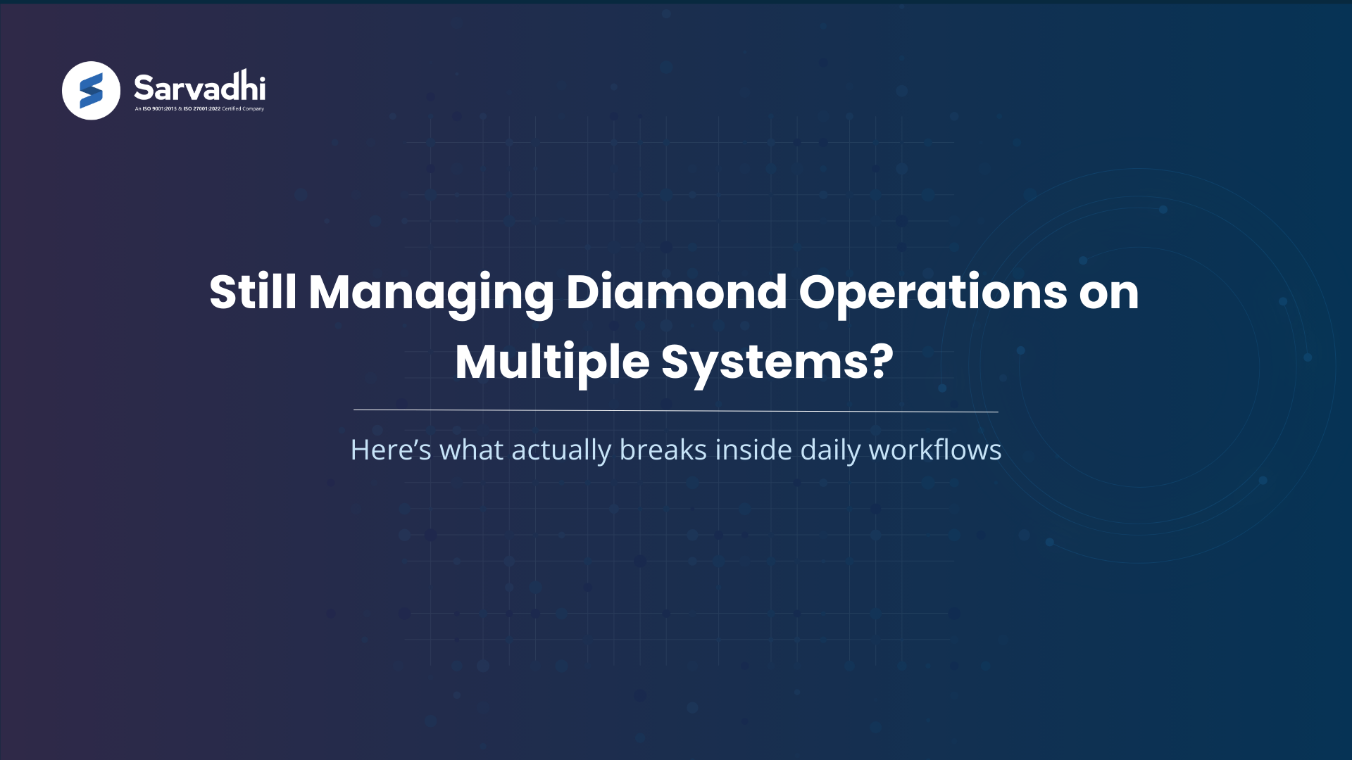 Text-based banner highlighting challenges caused by managing diamond business operations across multiple disconnected systems. 
