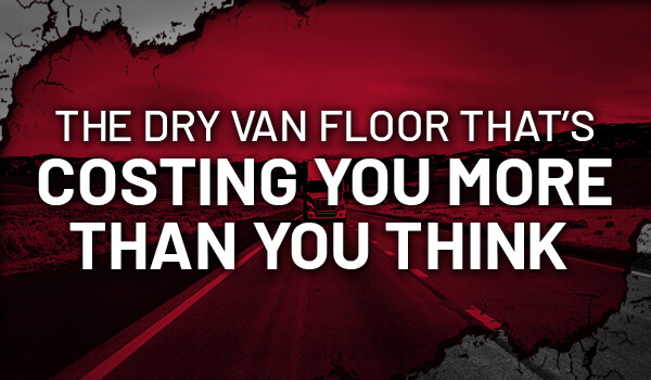 The Dry Van Floor That’s Costing You More Than You Think 