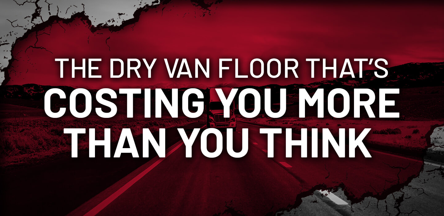The Dry Van Floor That’s Costing You More Than You Think
