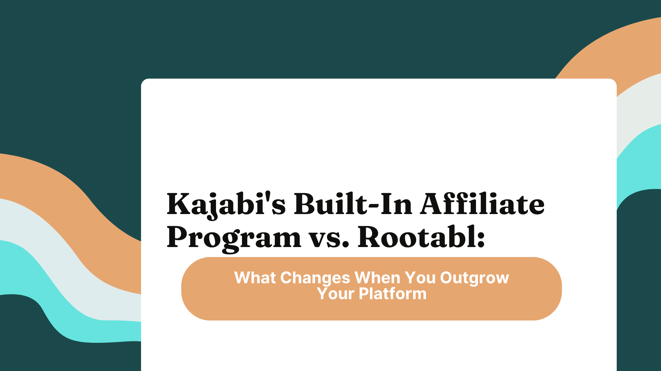 Kajabi's built-in affiliate program vs. Rootabl