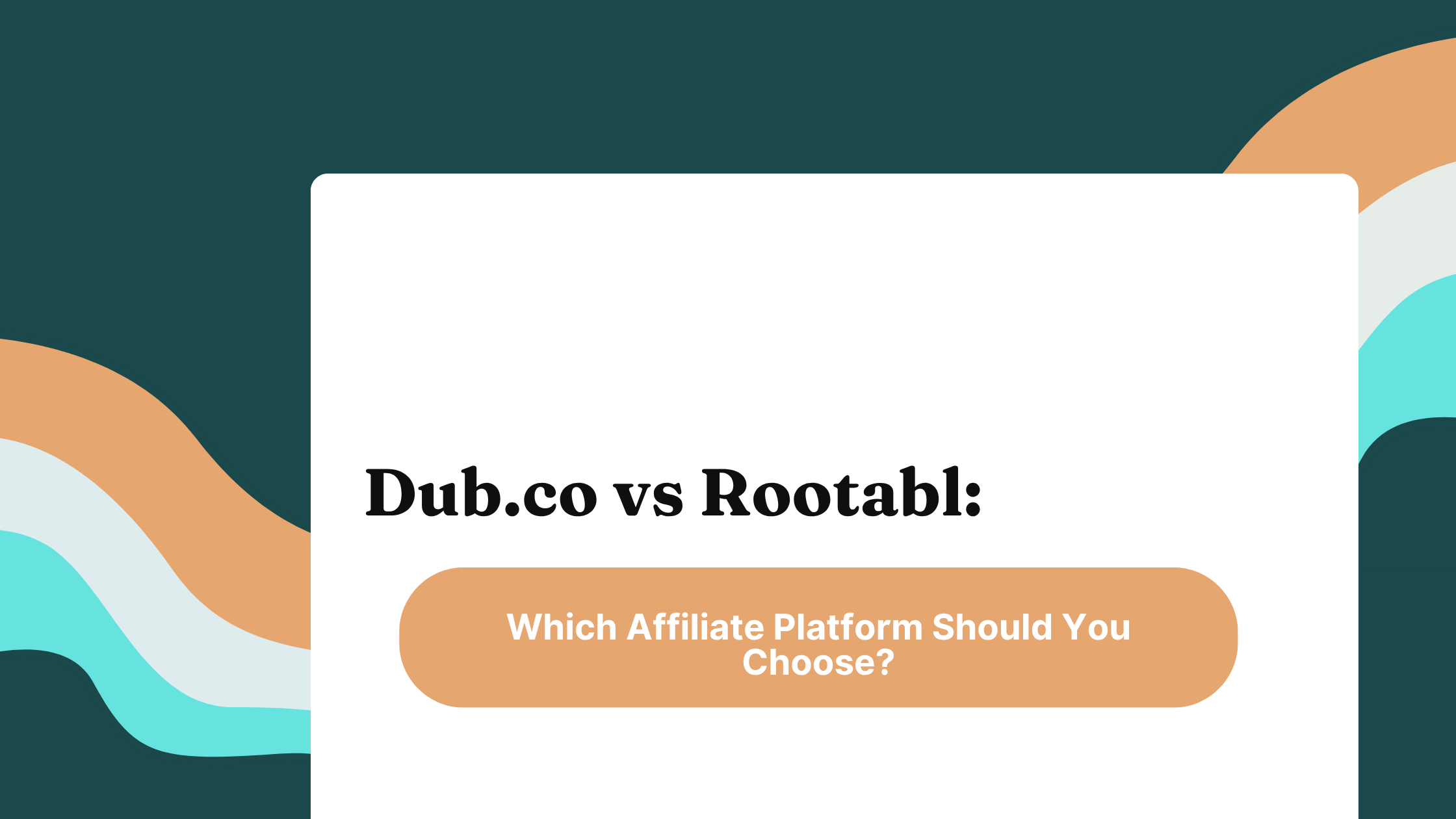 Dub.co vs Rootabl: Which Affiliate Platform Should You Choose?