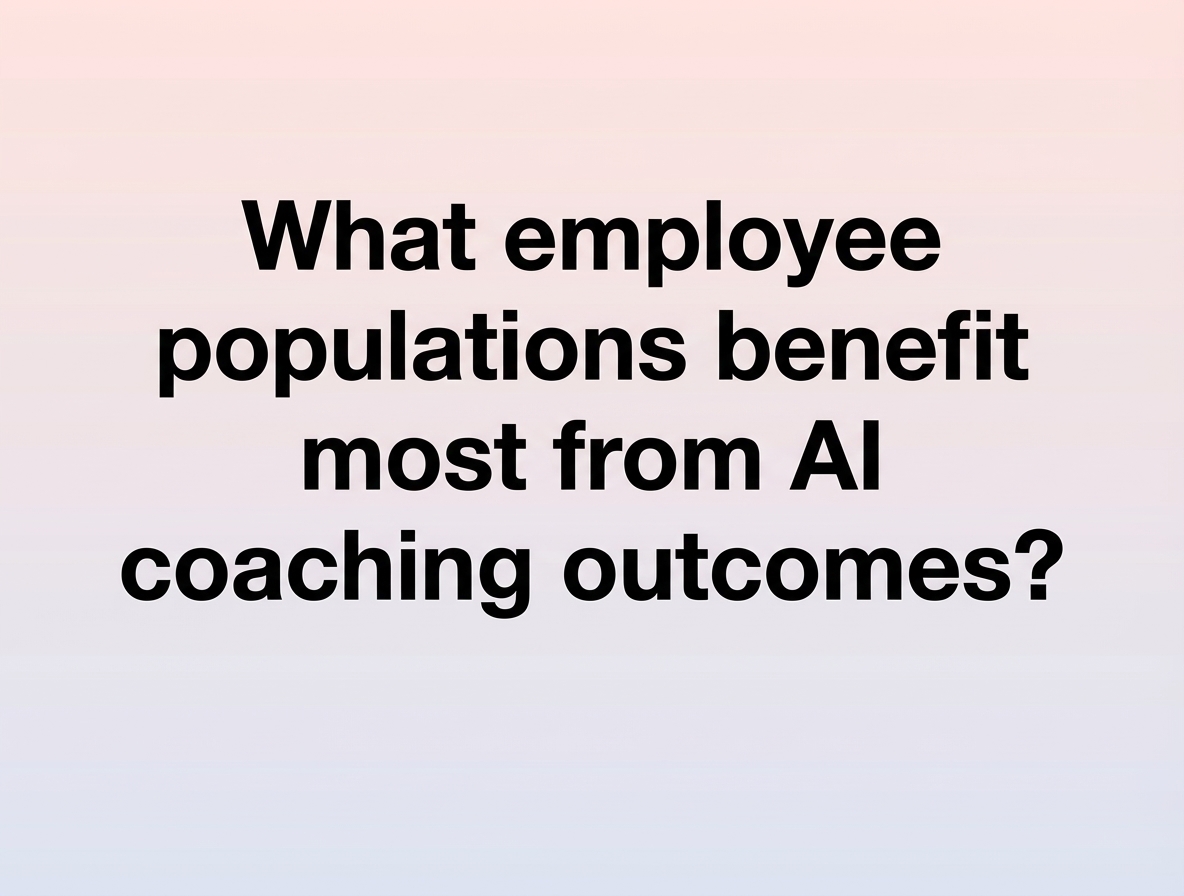 What employee populations benefit most from AI coaching outcomes?